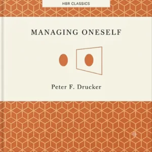Managing Oneself By Peter Drucker
