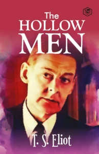 The Hollow Men by T. S. Eliot